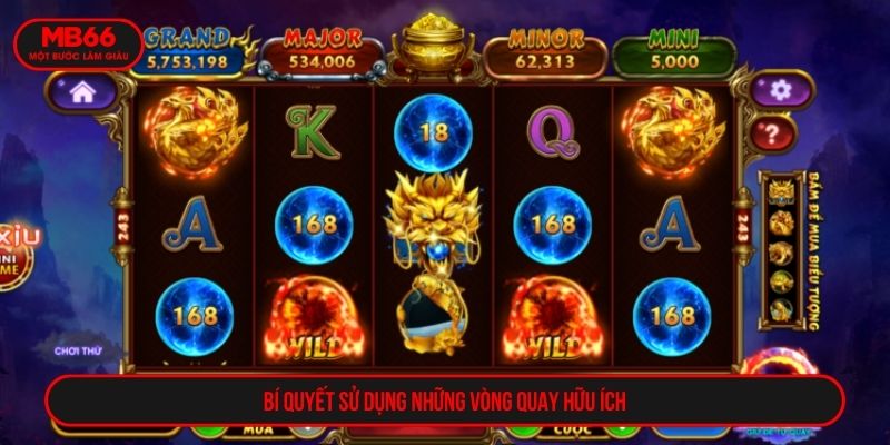Bí quyết sử dụng những vòng quay hữu ích