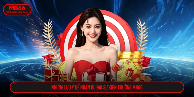 Cần chú ý các thông tin về sự kiện thưởng MB66