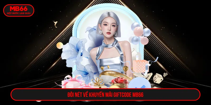 Giftcode MB66 nâng cao tiền cược một cách đáng kể
