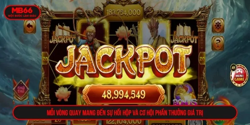 Mỗi vòng quay mang đến sự hồi hộp và cơ hội phần thưởng giá trị
