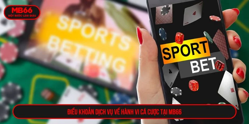 Thành viên MB66 cần tuân thủ điều khoản dịch vụ khi cá cược