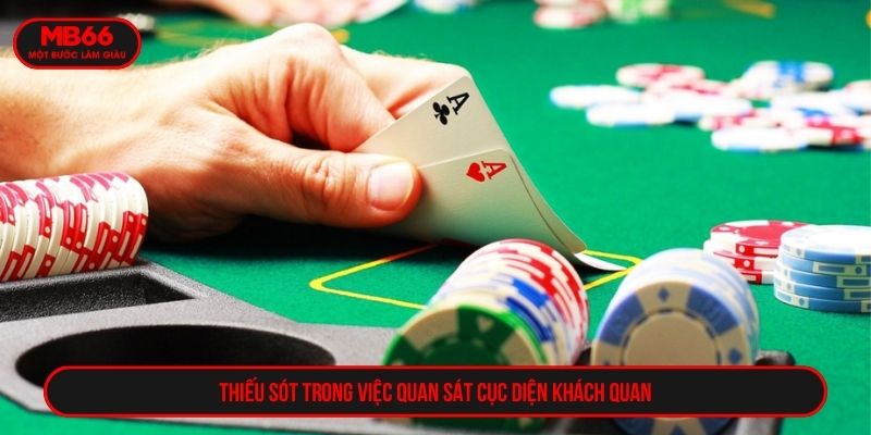 Thiếu sót trong việc quan sát cục diện khách quan