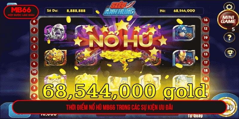 Thời điểm nổ hũ mb66 trong các sự kiện ưu đãi