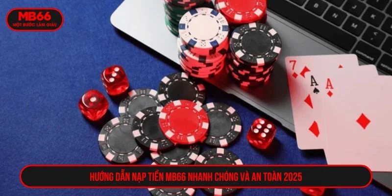 nạp tiền MB66 nhanh chóng
