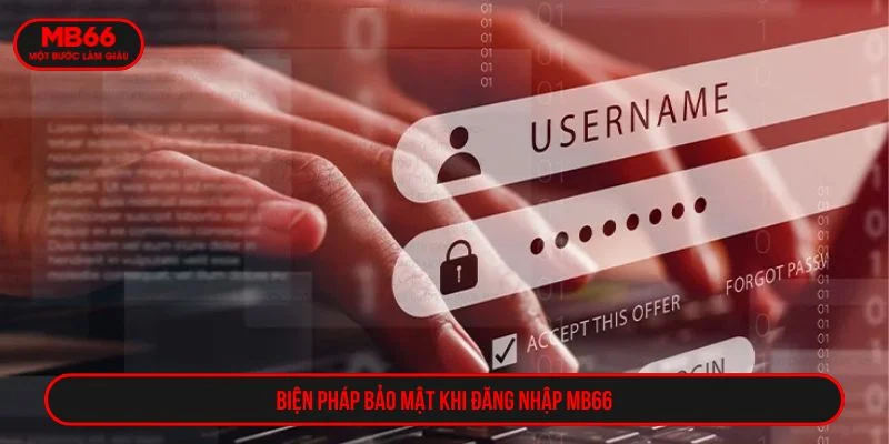 Tham khảo các biện pháp bảo mật khi đăng nhập MB66 an toàn